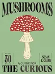 Mushrooms - Susan E. Clark
