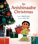 An Anishinaabe Christmas - Erin Hill, Wab Kinew - kniha z kategorie Pro děti