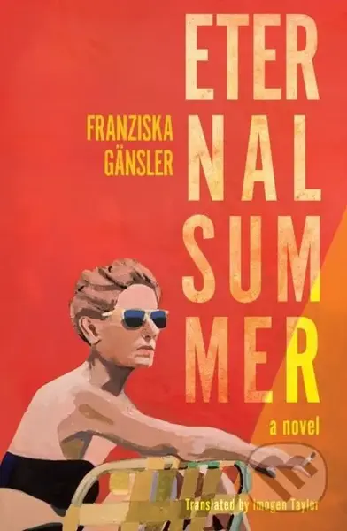 Eternal Summer (A Novel) - Franziska Gansler, Imogen Taylor - kniha z kategorie Společenská beletrie