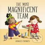 The Most Magnificent Team - Ashley Spires