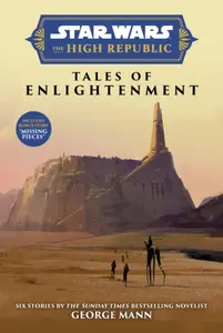 Star Wars Insider: The High Republic: Tales of Enlightenment (Trade Edition) - George Mann