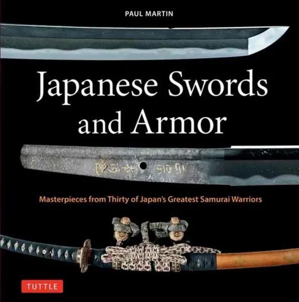 Japanese Swords and Armor - Paul Martin