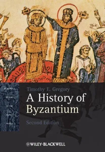A History of Byzantium 2e - Timothy E.  Gregory