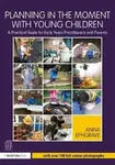 Planning in the Moment with Young Children - Anna Ephgrave