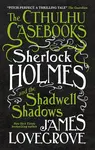 Sherlock Holmes and the Shadwell Shadows - James Lovegrove