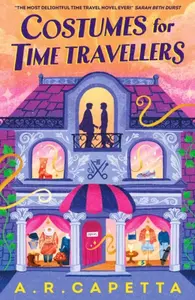 Costumes for Time Travellers - A.R. Capetta