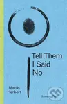 Tell Them I Said No - Martin Herbert