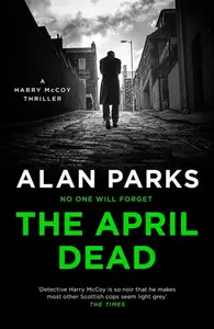The April Dead - Alan Parks