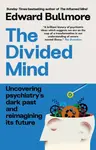 The Divided Mind - Professor Edward Bullmore