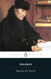 Praise of Folly - Desiderius Erasmus