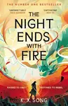 The Night Ends With Fire - Song K. X.