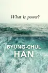 What is Power? - Byung–Chul Han