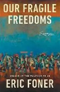 Our Fragile Freedoms - Eric Foner