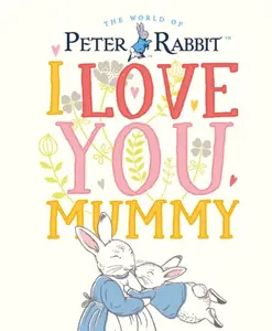 Peter Rabbit I Love You Mummy - POTTER BEATRIX