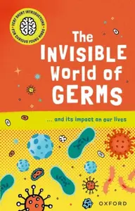 Very Short Introductions for Curious Young Minds: The Invisible World of Germs - Isabel Thomas