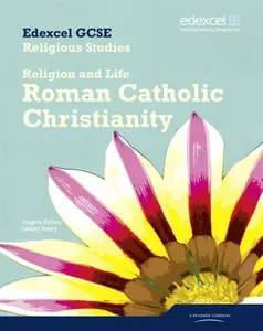Edexcel GCSE Religious Studies Unit 3A: Religion & Life - Catholic Christianity Student Bk - Angela Hylton