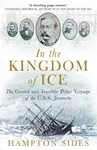In the Kingdom of Ice - Hampton Sides