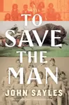 To Save the Man - John Sayles