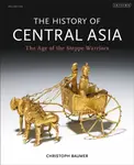 The History of Central Asia - Christoph Baumer