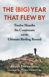 The (Big) Year that Flew By - Arjan Dwarshuis
