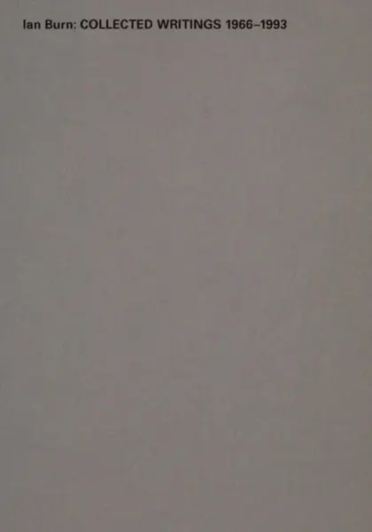 Ian Burn: Collected Writing 1966-1993 - Ian Burn