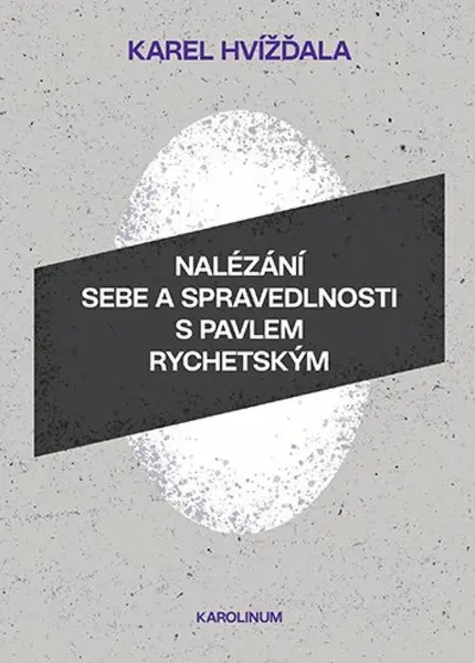 Nalézání sebe a spravedlnosti s Pavlem Rychetským (poškozená) - Karel Hvížďala