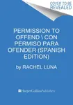 Permission to Offend  Permiso para ofender (Spanish edition) - Rachel Luna