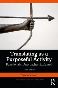 Translating as a Purposeful Activity - Christiane Nord