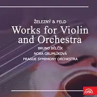 Bruno Bělčík,Nora Grumlíková, Symfonický orchestr hl. m. Prahy FOK/Jindřich Rohan, Martin Turnovský – Železný & Feld Skladby pro housle a orchestr