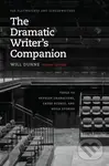 The Dramatic Writer's Companion, Second Edition (Tools to Develop Characters, Cause Scenes, and Build Stories) - Will Dunne