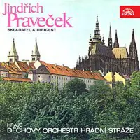 Dechový orchestr Hradní stráže, Jindřich Praveček – Jindřich Praveček - skladatel a dirigent