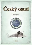 Český osud - Z Chocně do Ameriky a zase zpátky - Jiří Mráz