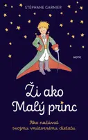 Ži ako Malý princ - Stéphane Garnier