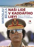 Naši lidé v Kaddáfího Libyi - Miroslav Belica - e-kniha