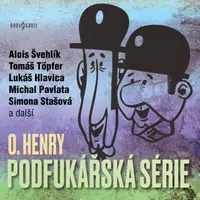 Podfukářská série - O. Henry, Josef Vinklář, Simona Stašová, Petr Pelzer, Alois Švehlík, Dana Syslová, Tomáš Töpfer, Antonín Hardt - audiokniha