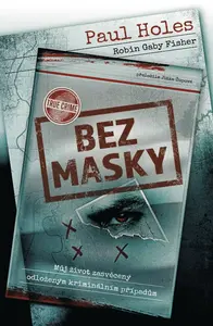 Bez masky - Paul Holes, Robin Gaby Fisher