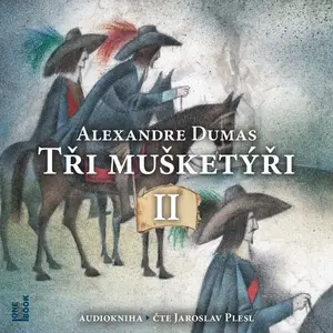 Tři Mušketýři, II. díl - Alexandre Dumas - audiokniha