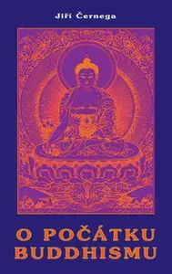 O počátku buddhismu - Jiří Černega