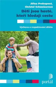 Děti jsou hosté, kteří hledají cestu - Jiřina Prekopová, Christel Schweizerová