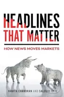 Headlines That Matter (How News Moves Markets) - Kavita Chandran