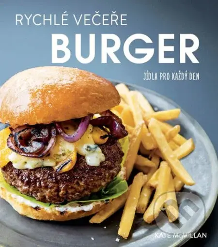 Rychlé večeře: Burgery - Kate McMillan - kniha z kategorie Kuchařky