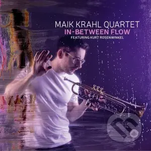 Maik Krahl Quartet:  In-Between Flow - Maik Krahl Quartet