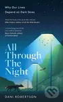 All Through the Night (Why Our Lives Depend on Dark Skies) - kniha z kategorie Přírodní vědy a technika