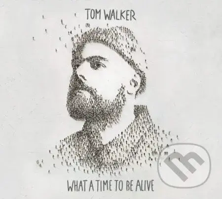 Tom Walker: What a Time to be Alive - Tom Walker