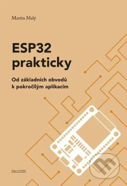 ESP32 prakticky (Od základních obvodů k pokročilým aplikacím) - kniha z kategorie Programování