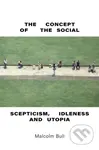 The Concept of the Social (Scepticism, Idleness and Utopia) - kniha z kategorie Filozofie