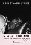 S láskou, Freddie (Tajný život a lásky Freddie Mercuryho) - kniha z kategorie Beletrie