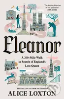 Eleanor (A 200-Mile Walk in Search of England's Lost Queen)
