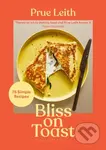 Bliss on Toast (75 Simple Recipes) - Prue Leith - kniha z kategorie Zdraví a životní styl