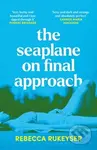 The Seaplane on Final Approach - Rebecca Rukeyser - kniha z kategorie Společenská beletrie